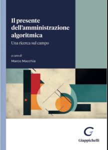 Recensione: “Il presente dell’amministrazione algoritmica. Una ricerca sul campo”, a cura di Marco Macchia, Torino, Giappichelli, 2026